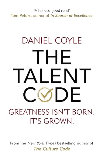 Talent Code, The: Greatness isn't born. It's grown